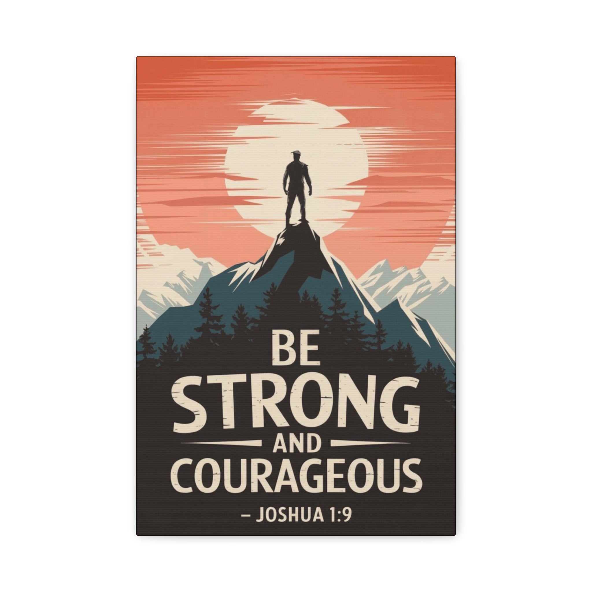 Be Strong and Courageous Canvas Wall Art – Inspirational Joshua 1:9 Mountain Print