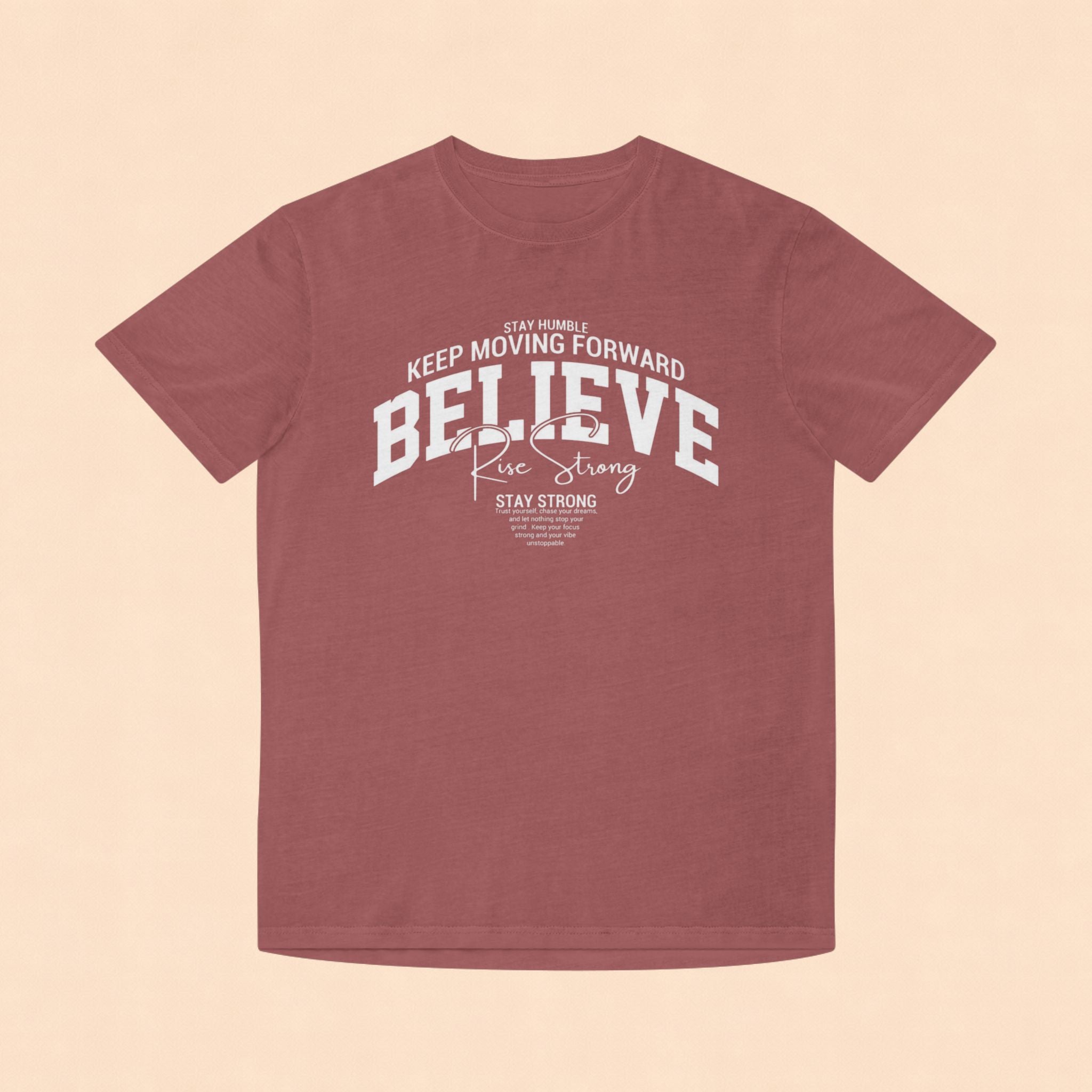 Believe Motivational T‑Shirt — Keep Moving Forward Inspirational Tee