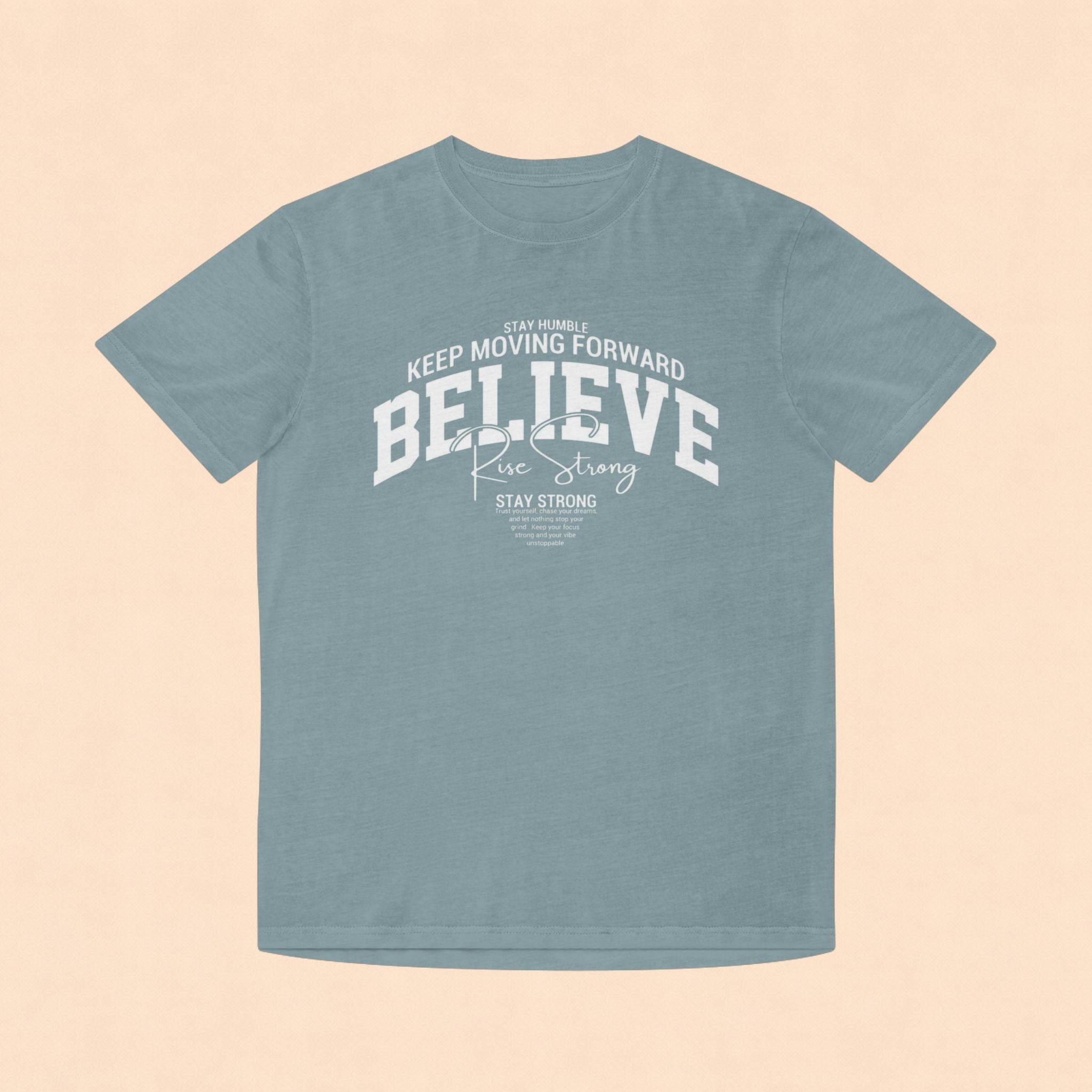 Believe Motivational T‑Shirt — Keep Moving Forward Inspirational Tee