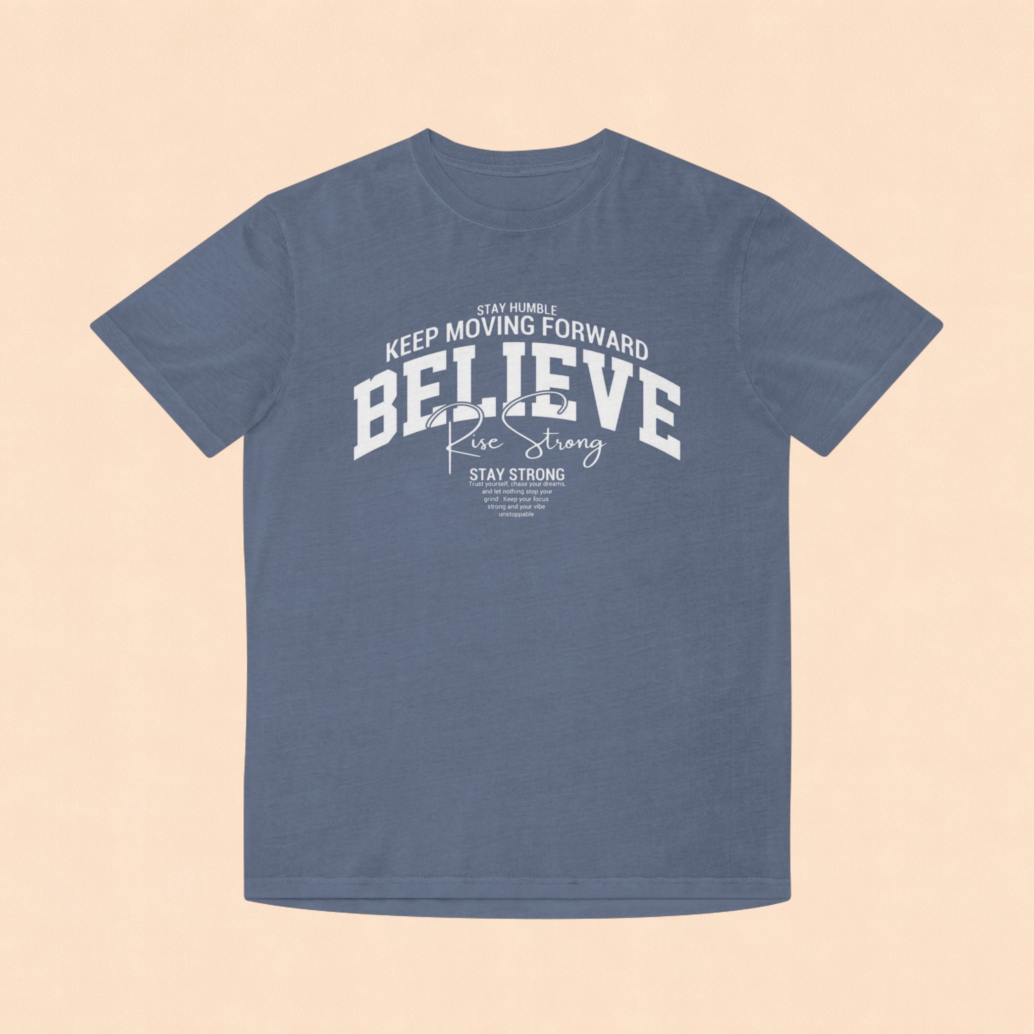 Believe Motivational T‑Shirt — Keep Moving Forward Inspirational Tee