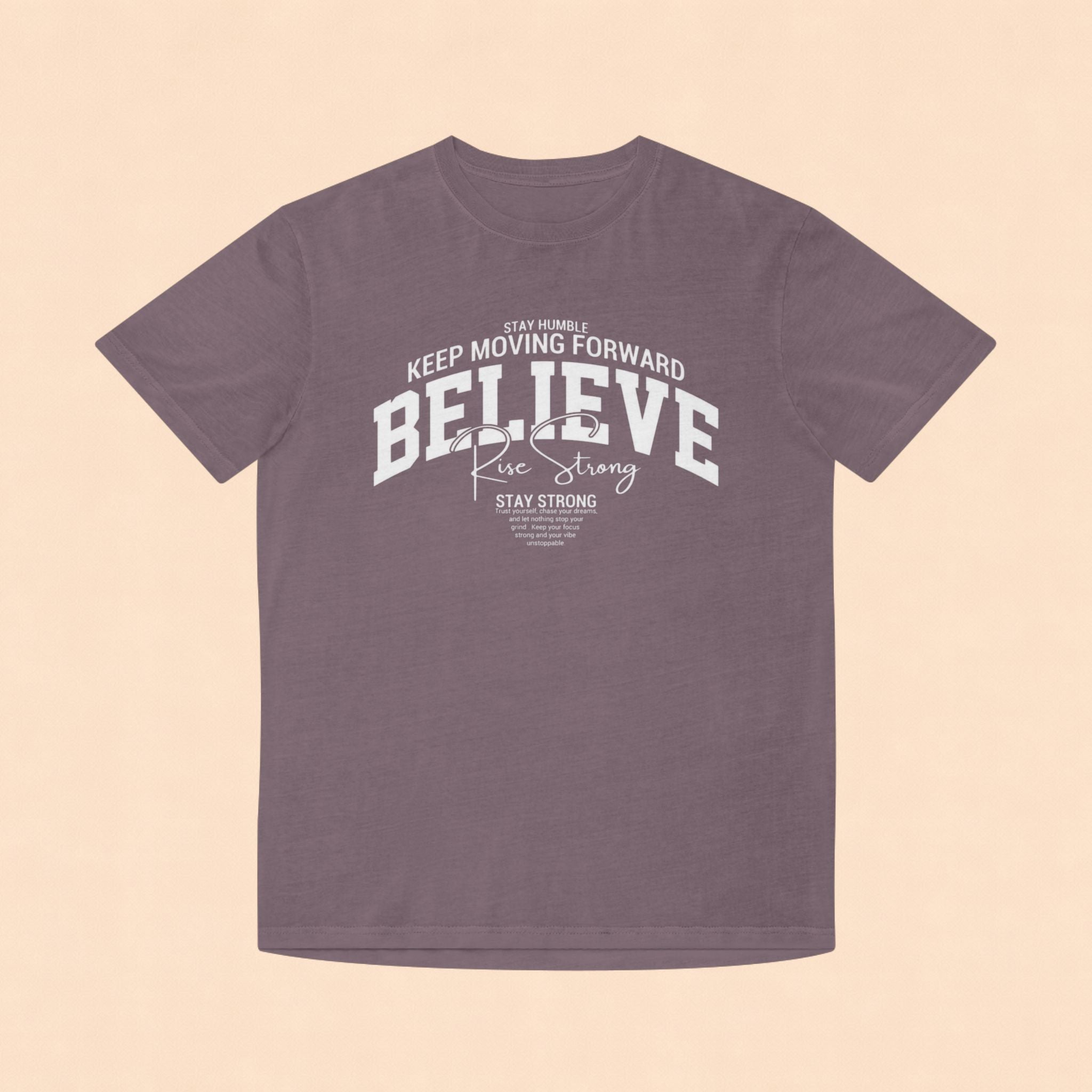 Believe Motivational T‑Shirt — Keep Moving Forward Inspirational Tee