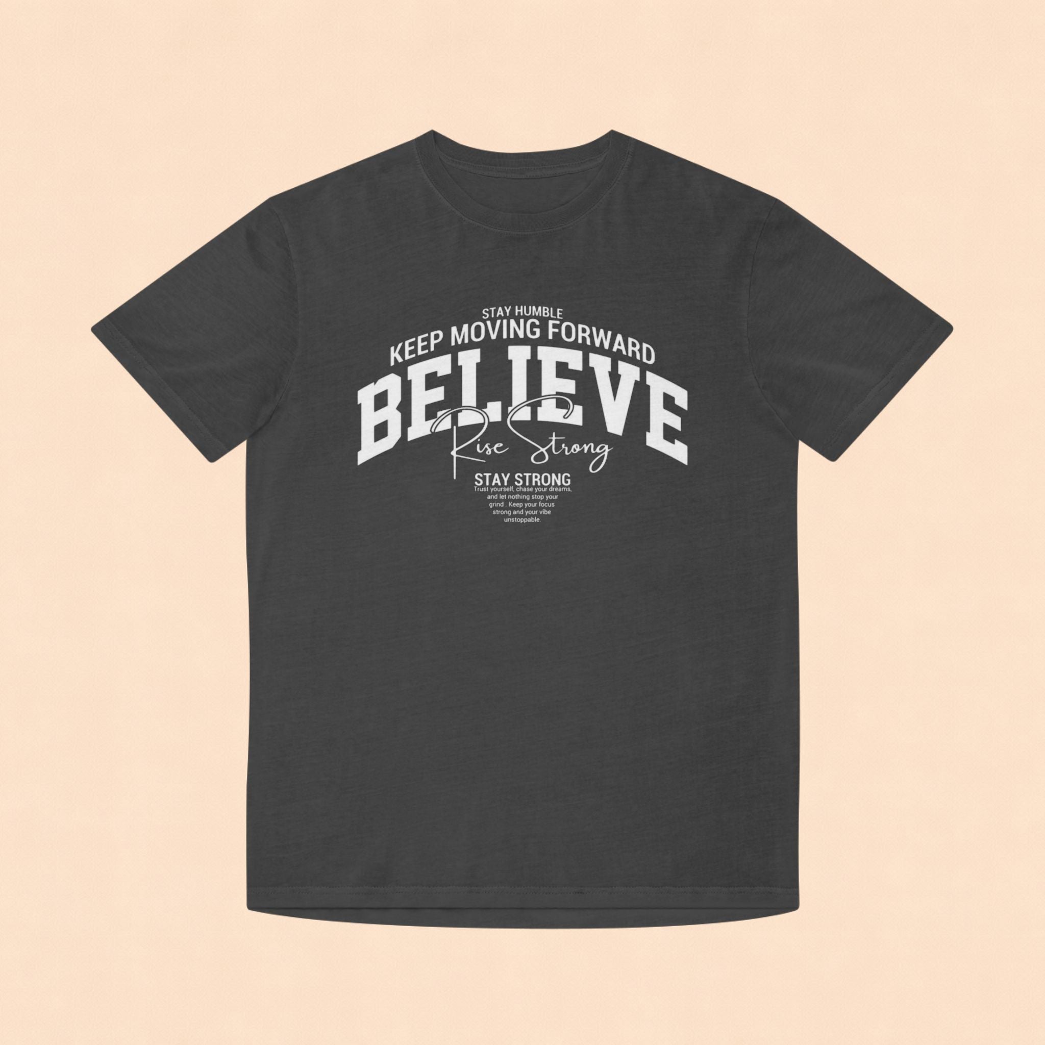 Believe Motivational T‑Shirt — Keep Moving Forward Inspirational Tee