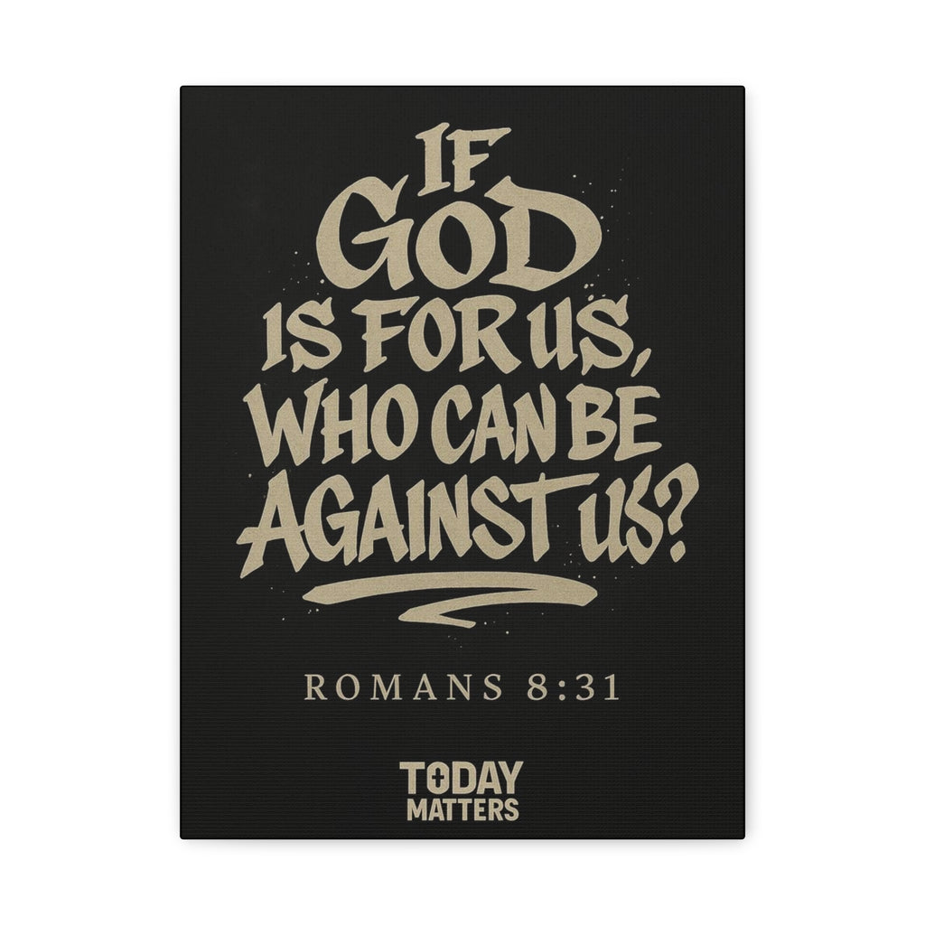 Matted Canvas Wall Art - "If God Is For Us, Who Can Be Against Us?" Romans 8:31 Christian Scripture Print