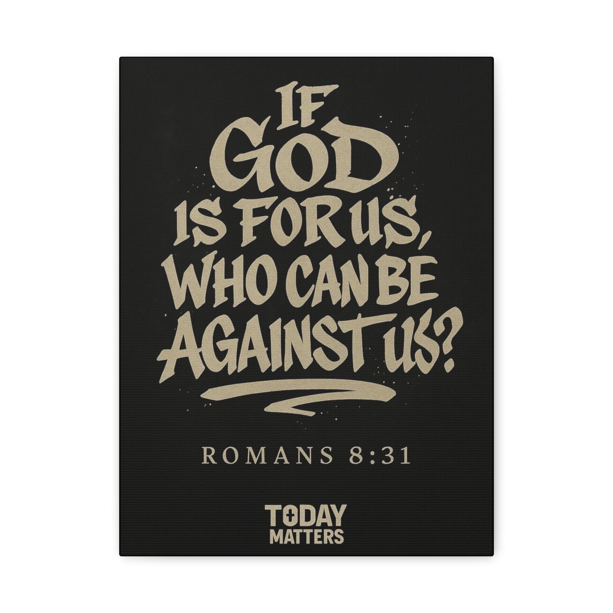 Matted Canvas Wall Art - "If God Is For Us, Who Can Be Against Us?" Romans 8:31 Christian Scripture Print