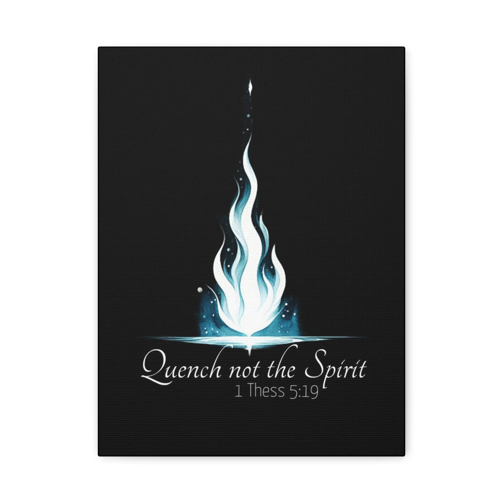 Christian Wall Art Canvas - "Quench Not the Spirit" 1 Thessalonians 5:19 Matte Stretched Canvas