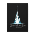 Christian Wall Art Canvas - "Quench Not the Spirit" 1 Thessalonians 5:19 Matte Stretched Canvas