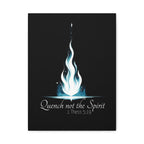 Christian Wall Art Canvas - "Quench Not the Spirit" 1 Thessalonians 5:19 Matte Stretched Canvas