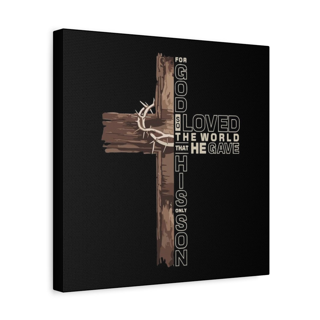 Christian Cross Canvas Wall Art — "For God So Loved the World That He Gave His Only Son" Matte Stretched